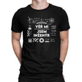 Věř mi, jsem inženýr - pánské tričko s potiskem