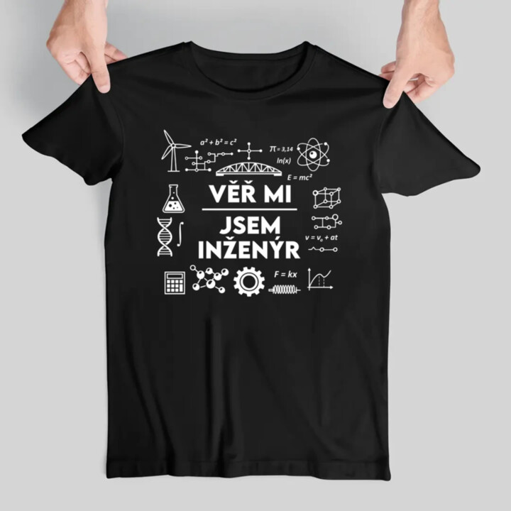 Věř mi, jsem inženýr - pánské tričko s potiskem