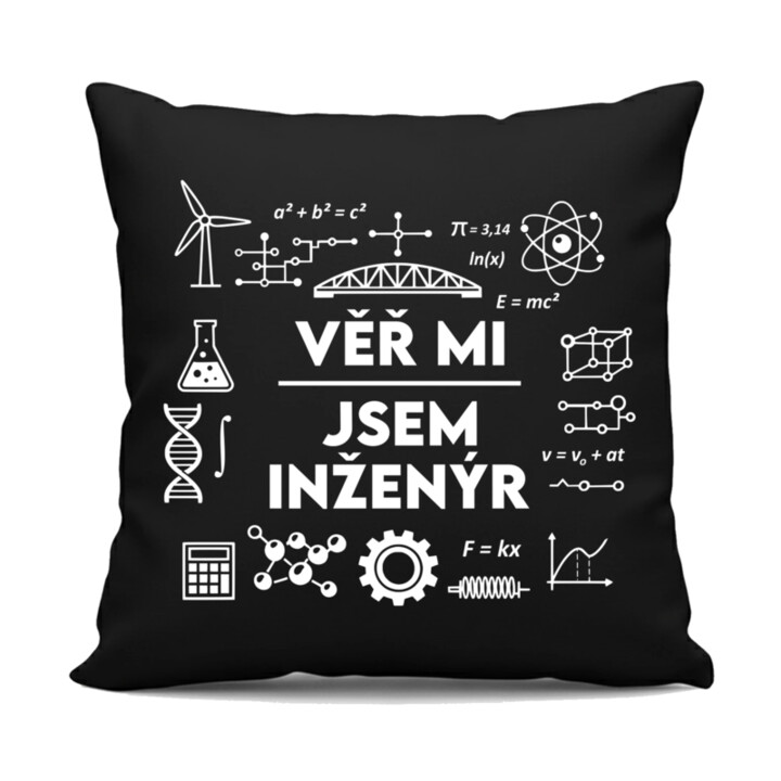 Věř mi, jsem inženýr - černý polštář s potiskem