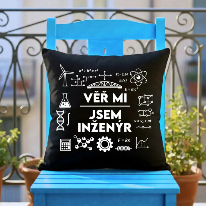 Věř mi, jsem inženýr - černý polštář s potiskem