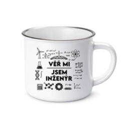 Věř mi, jsem inženýr  - keramický smaltovaný hrneček s potiskem
