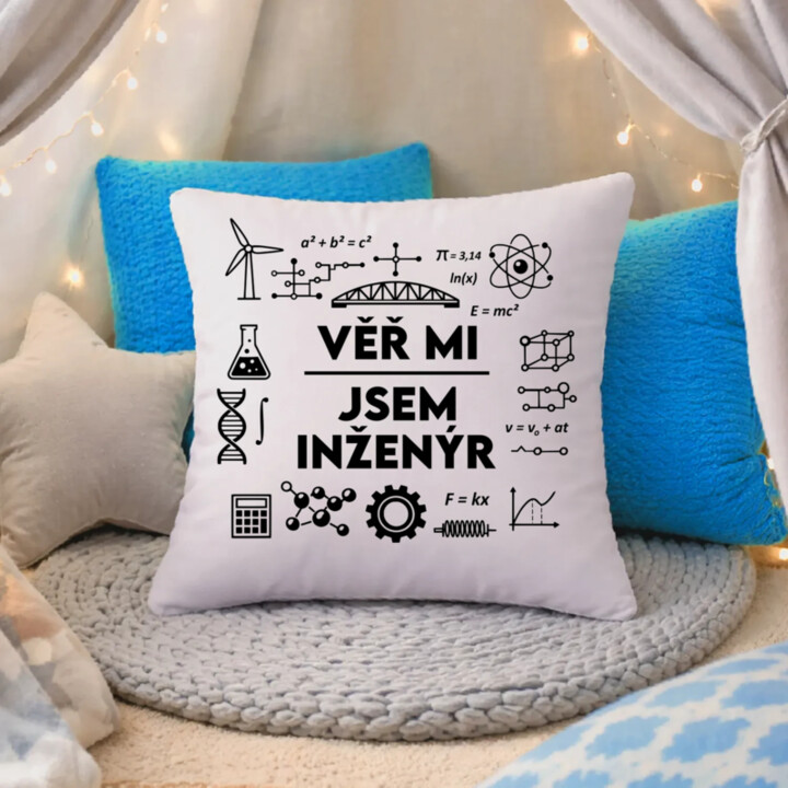 Věř mi, jsem inženýr - polštář s potiskem