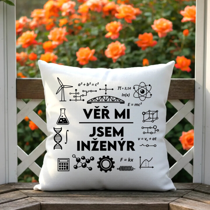 Věř mi, jsem inženýr - polštář s potiskem