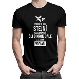 Všichni se rodí stejní, ale jen někteří šli o krok dále a stali se včelaři - pánské tričko s potiskem