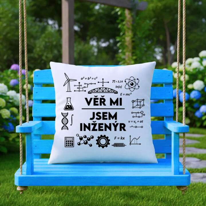 Věř mi, jsem inženýr - polštář s potiskem