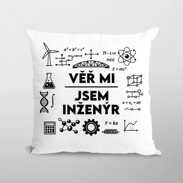 Věř mi, jsem inženýr - polštář s potiskem