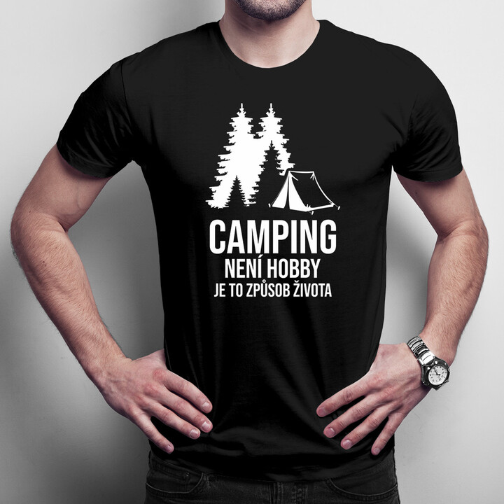 Camping není hobby - je to způsob života - pánské tričko s potiskem