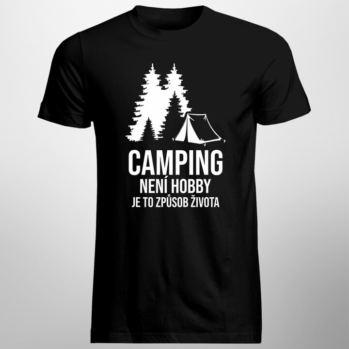 Camping není hobby - je to způsob života - pánské tričko s potiskem