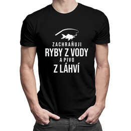 Zachraňuji ryby z vody a pivo z láhví - pánské tričko s potiskem
