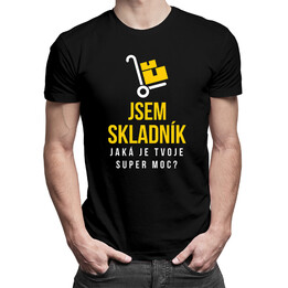 Jsem skladník. Jaká je tvoje super moc? - pánské tričko s potiskem