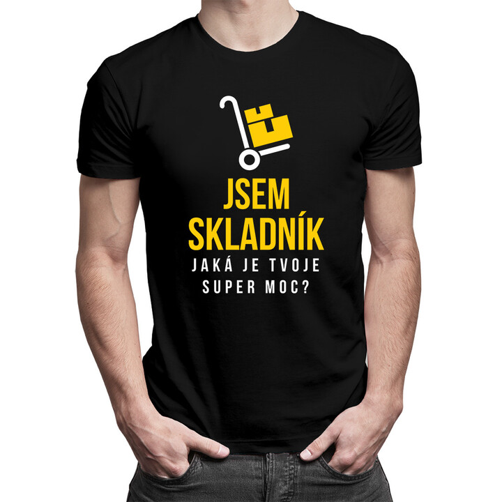 Jsem skladník. Jaká je tvoje super moc? - pánské tričko s potiskem