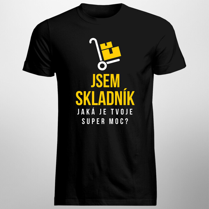Jsem skladník. Jaká je tvoje super moc? - pánské tričko s potiskem