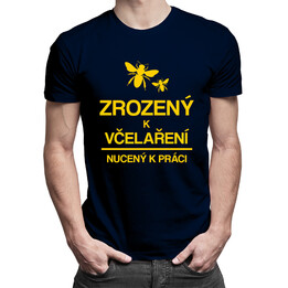 Zrozený k včelaření - nucený k práci - pánské tričko s potiskem