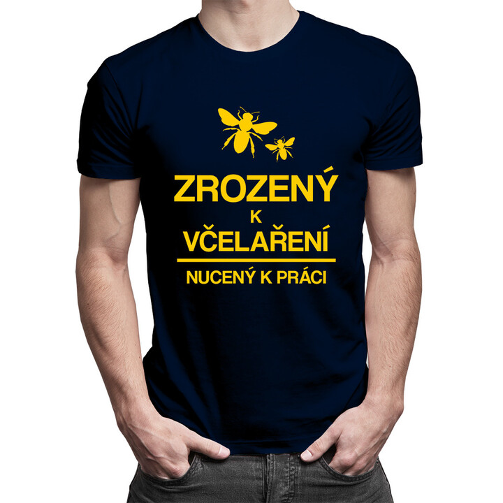 Zrozený k včelaření - nucený k práci - pánské tričko s potiskem