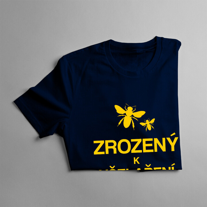Zrozený k včelaření - nucený k práci - pánské tričko s potiskem