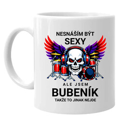 Nesnáším být sexy, ale jsem bubeník, takže to jinak nejde - hrnek s potiskem