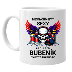 Nesnáším být sexy, ale jsem bubeník, takže to jinak nejde - hrnek s potiskem