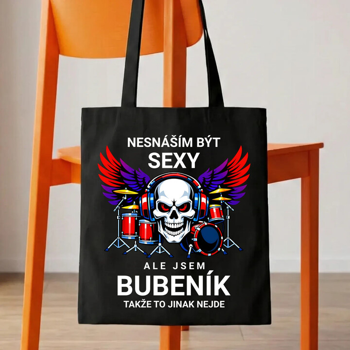 Nesnáším být sexy, ale jsem bubeník, takže to jinak nejde - taška s potiskem
