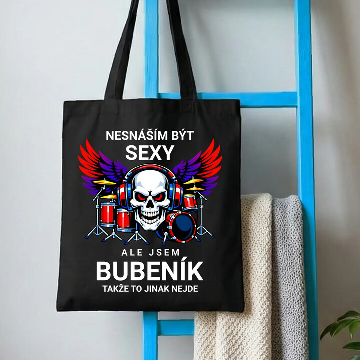 Nesnáším být sexy, ale jsem bubeník, takže to jinak nejde - taška s potiskem