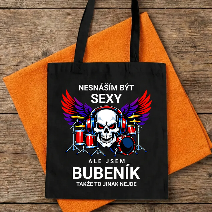 Nesnáším být sexy, ale jsem bubeník, takže to jinak nejde - taška s potiskem
