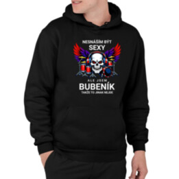 Nesnáším být sexy, ale jsem bubeník, takže to jinak nejde - pánská mikina s potiskem