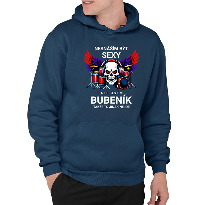 Nesnáším být sexy, ale jsem bubeník, takže to jinak nejde - pánská mikina s potiskem