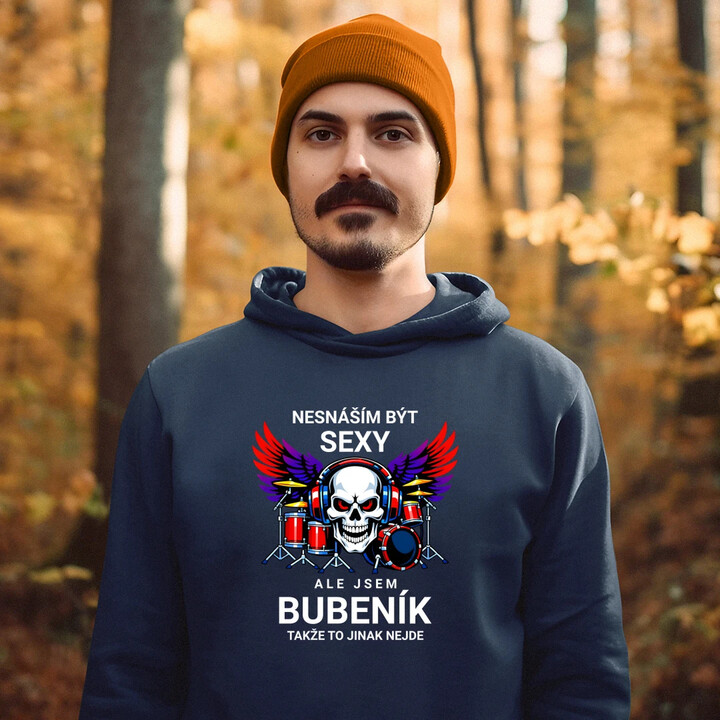 Nesnáším být sexy, ale jsem bubeník, takže to jinak nejde - pánská mikina s potiskem