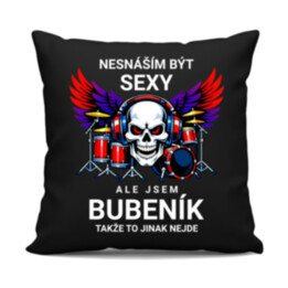 Nesnáším být sexy, ale jsem bubeník, takže to jinak nejde - černý polštář s potiskem