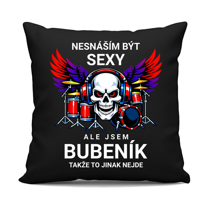 Nesnáším být sexy, ale jsem bubeník, takže to jinak nejde - černý polštář s potiskem