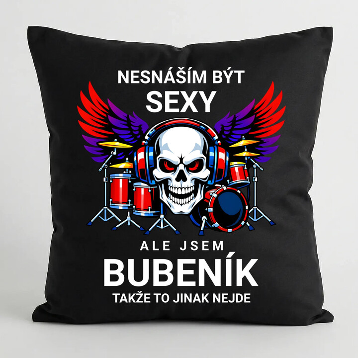 Nesnáším být sexy, ale jsem bubeník, takže to jinak nejde - černý polštář s potiskem
