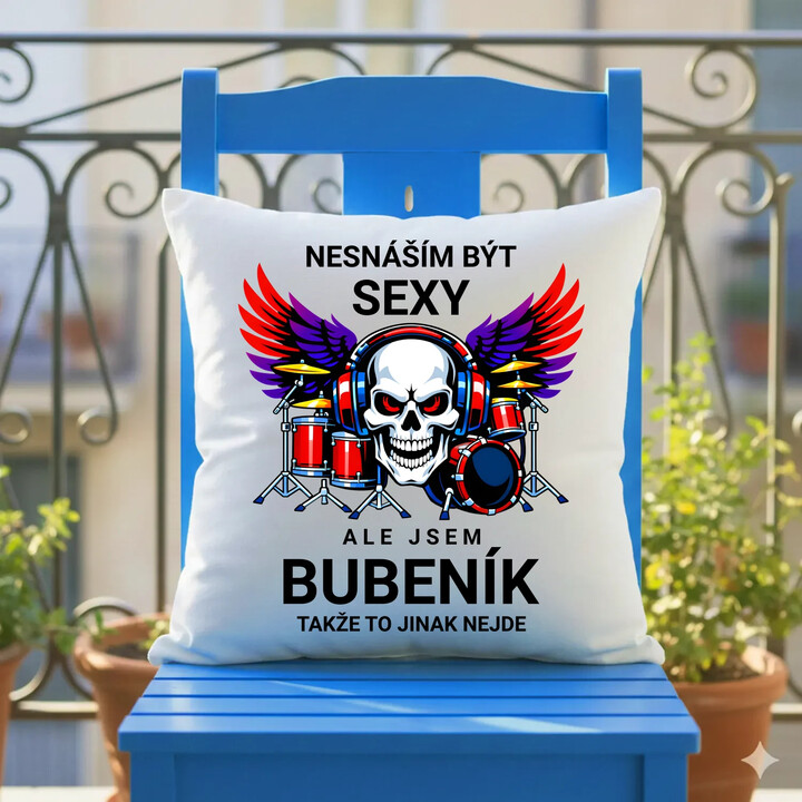 Nesnáším být sexy, ale jsem bubeník, takže to jinak nejde - polštář s potiskem