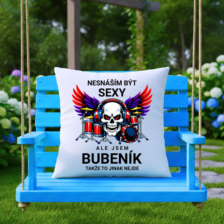 Nesnáším být sexy, ale jsem bubeník, takže to jinak nejde - polštář s potiskem