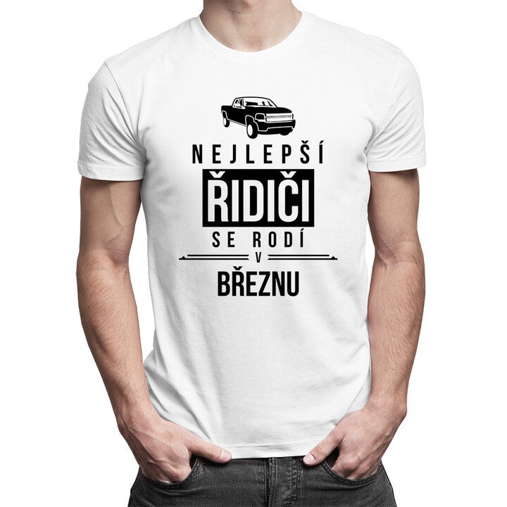 Nejlepší řidiči se rodí v březnu - pánské tričko s potiskem