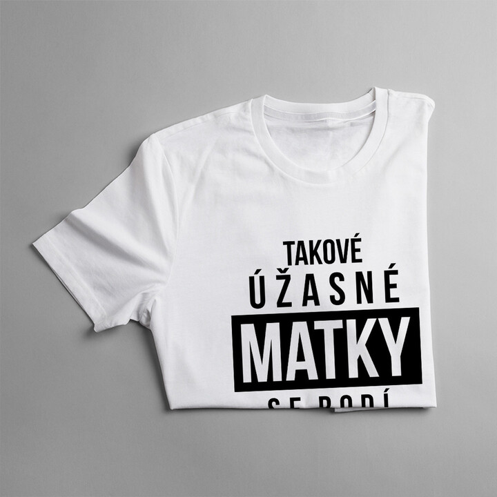 Takové úžasné matky se rodí v únoru - dámské tričko s potiskem