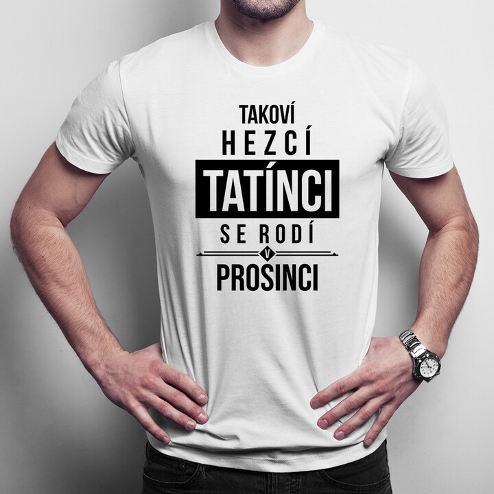 Takoví hezcí tatínci se rodí v prosinci - pánské tričko s potiskem