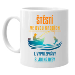 Štěstí ve dvou krocích: vypni zprávy, jdi na ryby - hrnek s potiskem