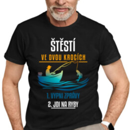 Štěstí ve dvou krocích: vypni zprávy, jdi na ryby - pánské tričko s potiskem
