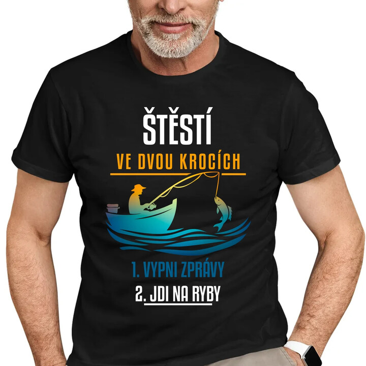 Štěstí ve dvou krocích: vypni zprávy, jdi na ryby - pánské tričko s potiskem
