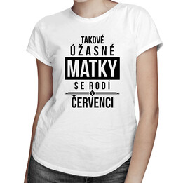 Takové úžasné matky se rodí v červenci