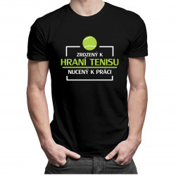 Zrozený k hraní tenisu - pánská trička  s potiskem