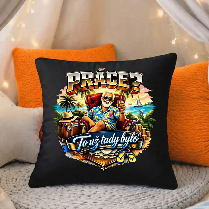 Práce? To už tady bylo - černý polštář s potiskem
