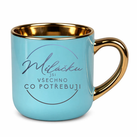 Miláčku, jsi všechno co potřebuji – Elegantní hrnek na dárek