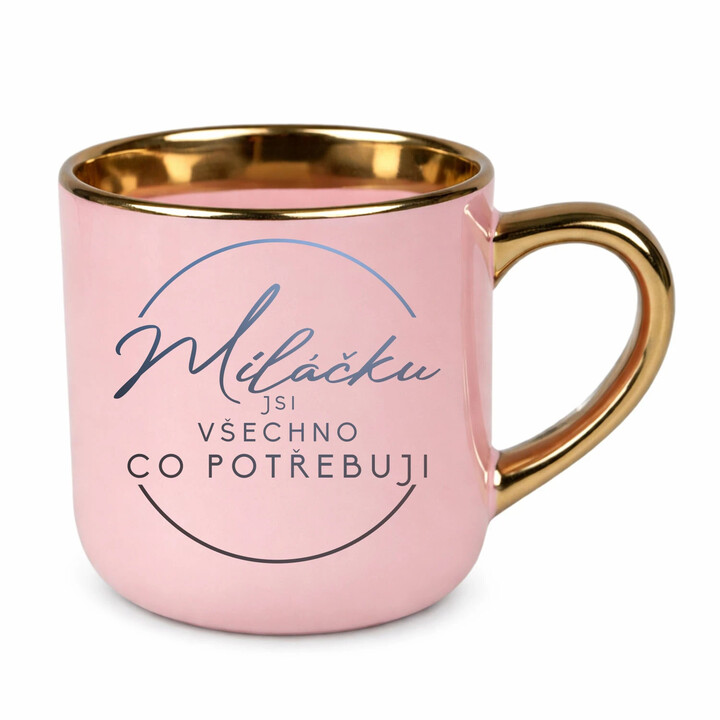 Miláčku, jsi všechno co potřebuji - Elegantní hrnek na dárek