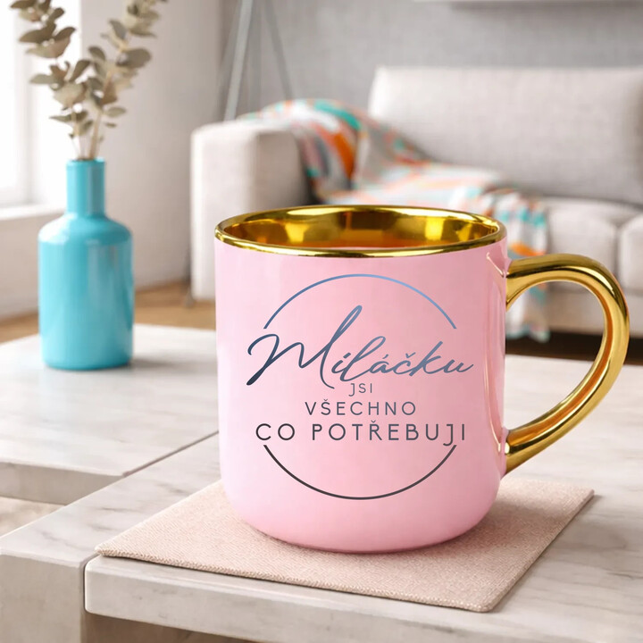 Miláčku, jsi všechno co potřebuji - Elegantní hrnek na dárek