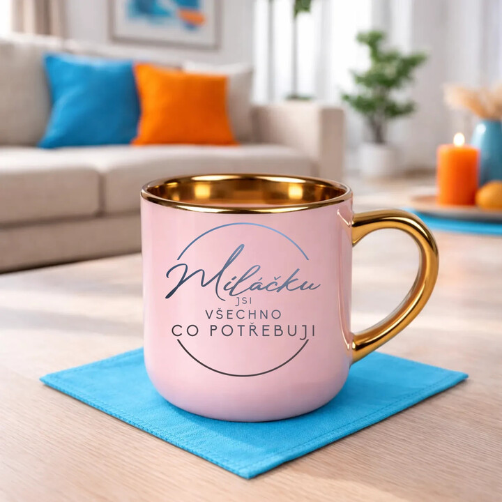 Miláčku, jsi všechno co potřebuji - Elegantní hrnek na dárek