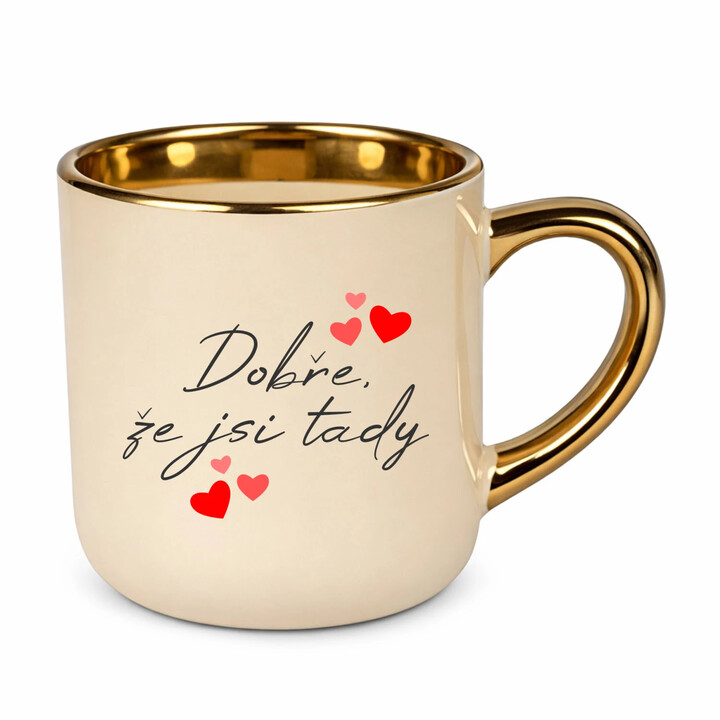 Dobře, že jsi tady - Elegantní hrnek na dárek