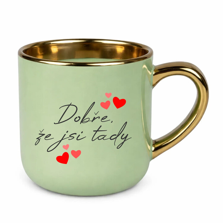 Dobře, že jsi tady - Elegantní hrnek na dárek