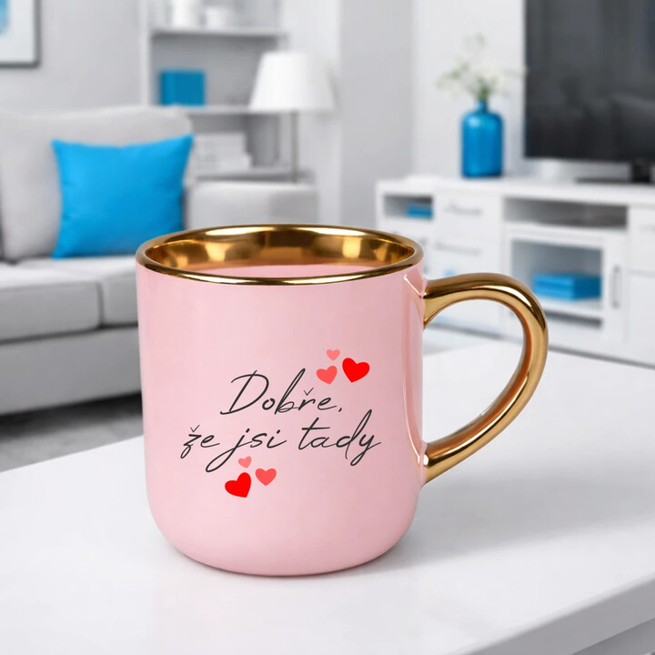 Dobře, že jsi tady - Elegantní hrnek na dárek