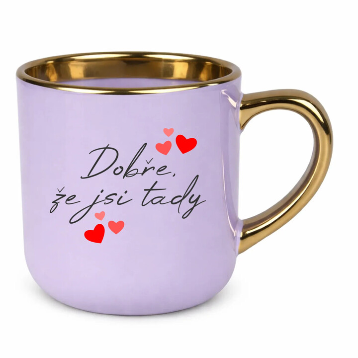 Dobře, že jsi tady - Elegantní hrnek na dárek