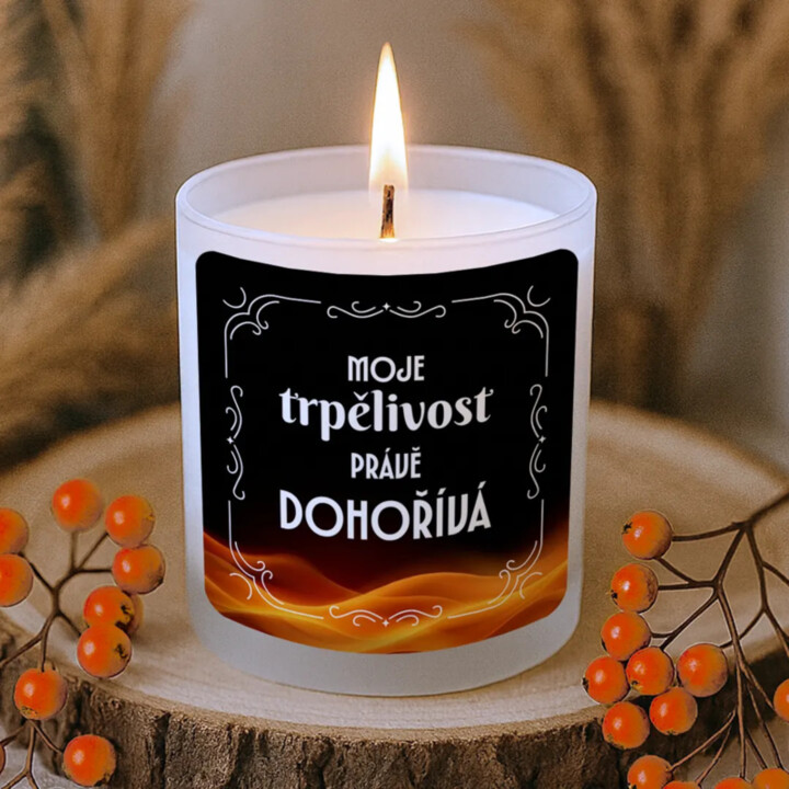 Moje trpělivost právě dohořívá - vonná svíčka jako dárek
